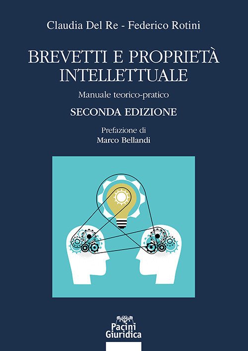 Brevetti e proprietà intellettuale. Manuale teorico-pratico