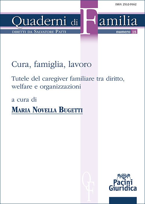 Cura, famiglia, lavoro. Tutele del caregiver familiare tra diritto, welfare e organizzazioni