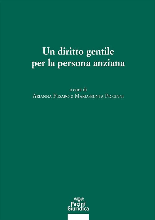 Un diritto gentile per la persona anziana. Atti del Convegno (3-4 novembre 2023, Università di Padova)