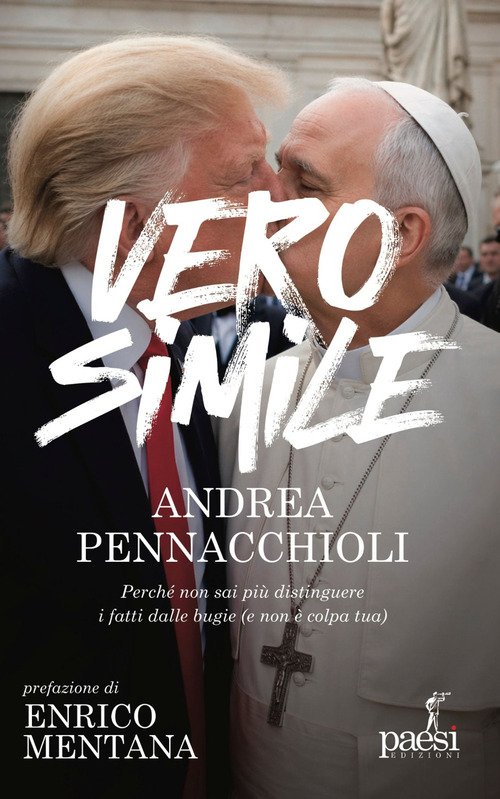 Verosimile. Perché non sai più distinguere i fatti dalle bugie (e non è colpa tua)