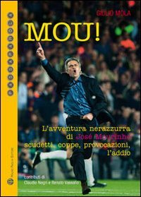 Mou! L`avventura Nerazzurra Di Jose` Mourinho. Scudetti, Copp
