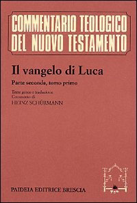 Il Vangelo di Luca. Testo greco e italiano. Vol. 2/1: Commento ai capp. 9, 51 e 11, 54.