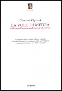 La voce di Medea. Dal testo alla scena, da Seneca a Cherubini