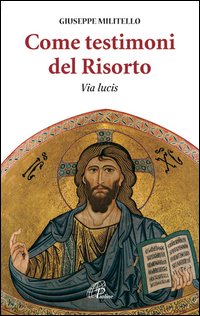 Come testimoni del Risorto. Via lucis