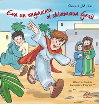 Era un ragazzo si chiamava Gesù