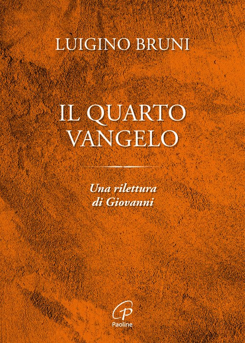 Il quarto Vangelo. Una rilettura di Giovanni