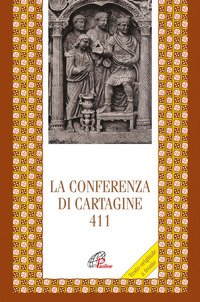 La Conferenza di Cartagine 411. Testo originale a fronte