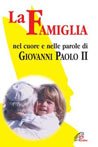 La famiglia nel cuore e nelle parole di Giovanni Paolo II (1994-2004)