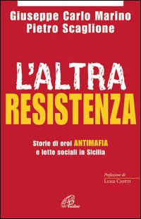 L'altra resistenza. Storie di eroi antimafia e lotte sociali in Sicilia