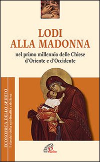 Lodi alla Madonna nel primo millennio delle Chiese d'Oriente e d'Occidente