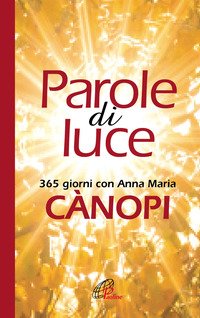 Parole di luce. 365 giorni con Anna Maria Cànopi