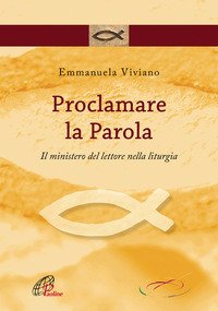 Proclamare la parola. Il ministero del lettore nella liturgia