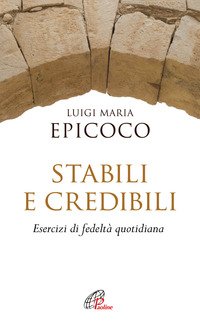Stabili e credibili. Esercizi di fedeltà quotidiana