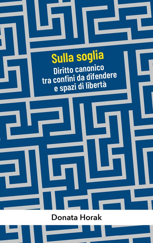 Sulla soglia. Diritto canonico tra confini da difendere e spazi di libertà