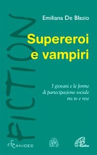 Supereroi e vampiri. I giovani e le forme di partecipazione sociale tra tv e rete