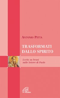 Trasformati dallo spirito. Lectio su brani sulle lettere di Paolo