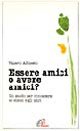 Essere amici o avere amici? Un modo per conoscere se stessi e gli altri