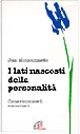 I lati nascosti della personalità. Come riconoscerli e accettarli