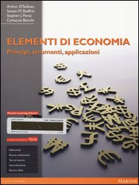 Elementi di economia. Principi, strumenti e applicazioni. Ediz. mylab