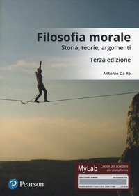 Filosofia morale. Storia, teorie, argomenti. Ediz. Mylab