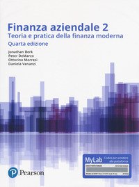 Finanza aziendale. Teoria e pratica della finanza moderna. Ediz. Mylab