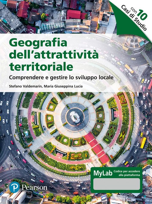 Geografia dell'attrattività territoriale. Comprendere e gestire lo sviluppo locale. Ediz. MyLab