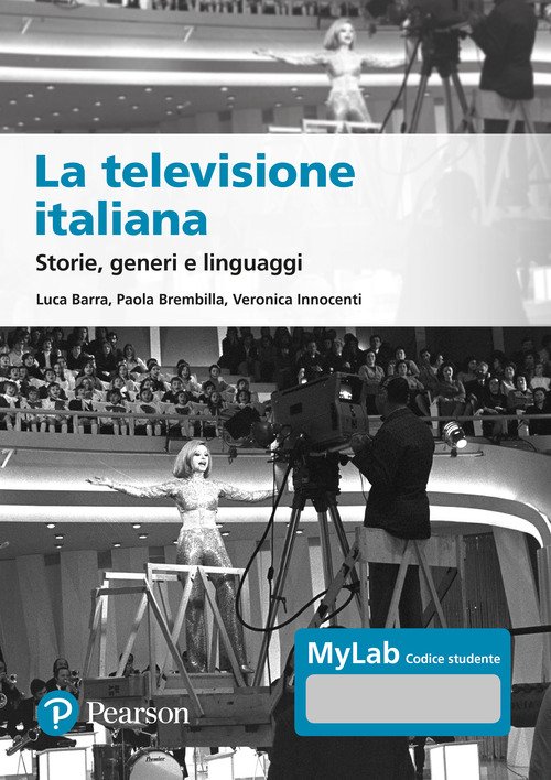 La televisione italiana. Storie, generi e linguaggi. Ediz. MyLab
