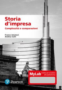 Storia d'impresa. Complessità e comparazioni. Ediz. MyLab