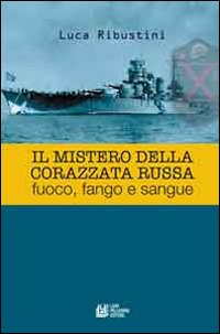 Il mistero della corazzata russa. Fuoco, fango e sangue