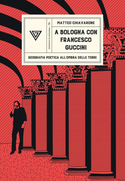 A Bologna con Francesco Guccini. Geografia poetica all'ombra delle Torri