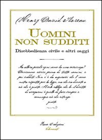 Uomini non sudditi. Disobbedienza civile e altri saggi