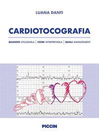 Cardiotocografia. Quando utilizzarla, come interpretarla, quali management