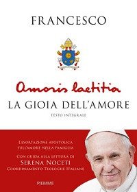 Amoris Laetitia. La gioia dell'amore. L'esortazione apostolica sull'amore nella famiglia. Con guida alla lettura di Serena Noceti