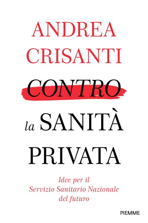 Contro la Sanità privata. Idee per il Servizio Sanitario Nazionale del futuro