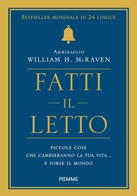 Fatti il letto. Piccole cose che cambiano la tua vita... e forse il mondo