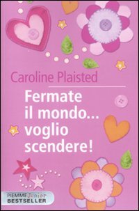 Fermate il mondo... voglio scendere!