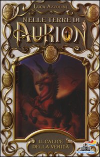 Il calice della verità. Nelle terre di Aurion
