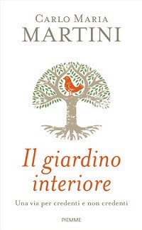 Il giardino interiore. Una via per credenti e non credenti