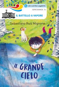 Il grande cielo. Ediz. ad alta leggibilità