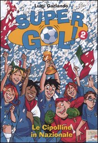 Le cipolline in Nazionale! Supergol!