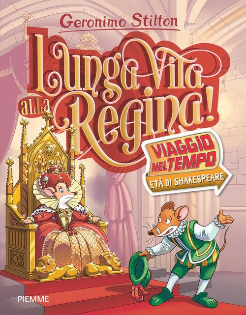 Lunga vita alla Regina! Viaggio nel tempo: Età di Shakespeare - Geronimo  Stilton - Piemme - Libro Librerie Università Cattolica del Sacro Cuore