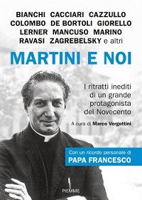 Martini e noi. I ritratti inediti di un grande protagonista del Novecento