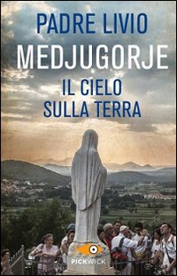 Medjugorje. Il cielo sulla terra