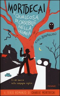 Mortdecai e qualcosa di orribile nella legnaia. Vol. 3