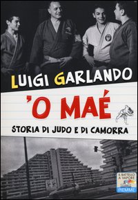 'O maé. Storia di judo e di camorra