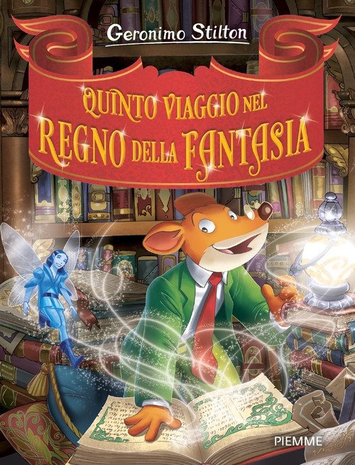 Quinto viaggio nel Regno della Fantasia - Geronimo Stilton - Piemme - Libro  Librerie Università Cattolica del Sacro Cuore