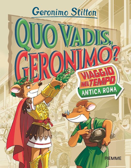 Quo vadis, Geronimo? Viaggio nel tempo: Antica Roma - Geronimo Stilton -  Piemme - Libro Librerie Università Cattolica del Sacro Cuore