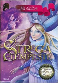 Strega delle tempeste. Principesse del regno della fantasia. Vol. 10