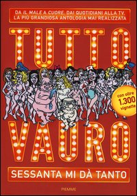 Tutto Vauro. Sessanta mi dà tanto