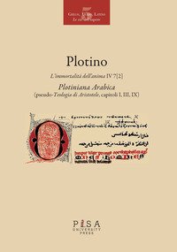 L'immortalità dell'anima IV 7 (2). Plotiniana arabica (pseudo-teologia di Aristotele, capitoli I, III, IX). Testo greco a fronte
